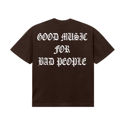 Good Music For Bad People Tee (Chocolate)