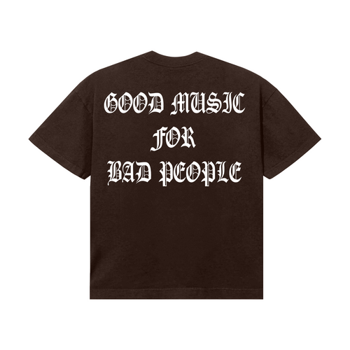 Good Music For Bad People Tee (Chocolate)
